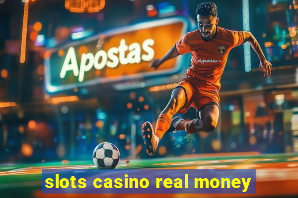 slots casino real money