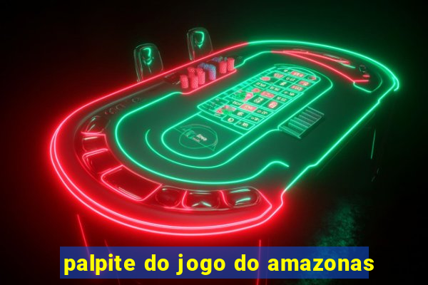 palpite do jogo do amazonas