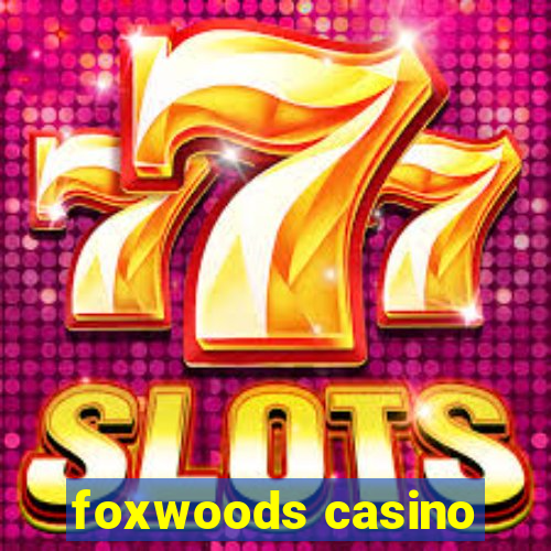 foxwoods casino