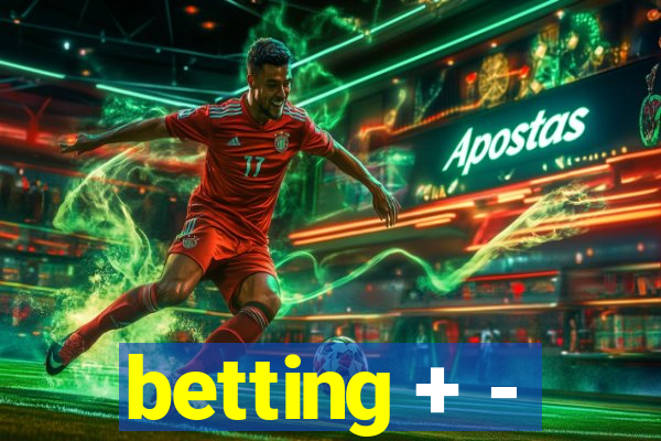 betting + -