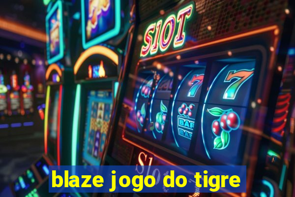 blaze jogo do tigre