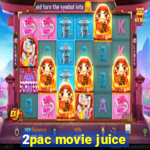 2pac movie juice