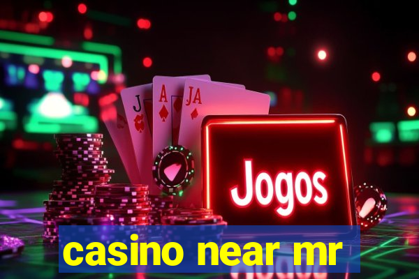 casino near mr