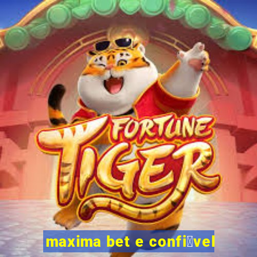 maxima bet e confi谩vel