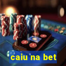 caiu na bet