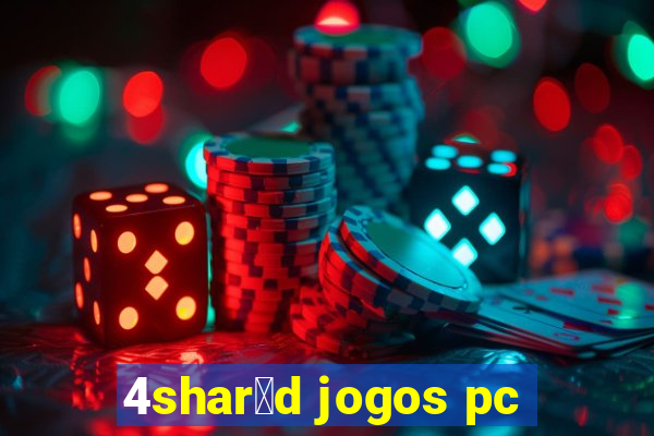 4shar茅d jogos pc