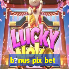 b?nus pix bet