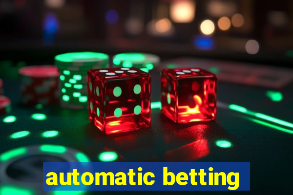 automatic betting