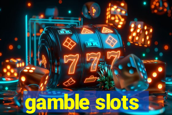 gamble slots