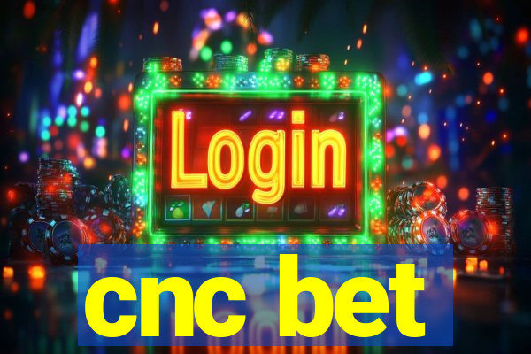 cnc bet