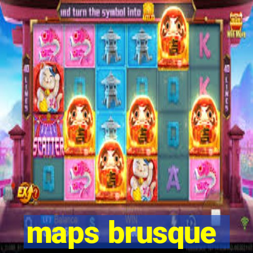 maps brusque