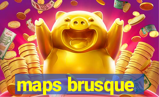 maps brusque