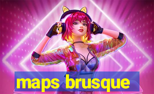 maps brusque