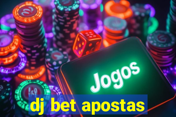 dj bet apostas