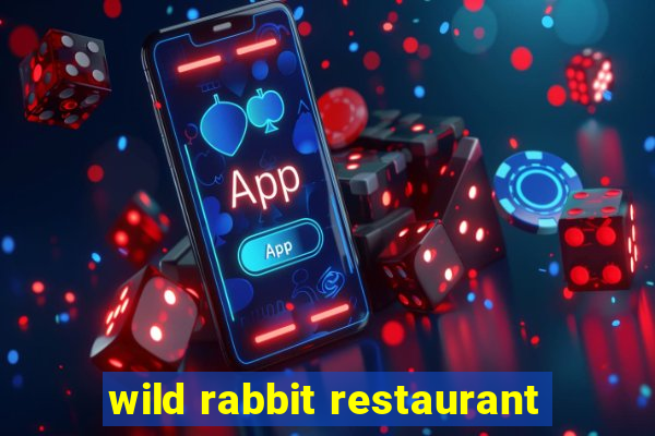 wild rabbit restaurant