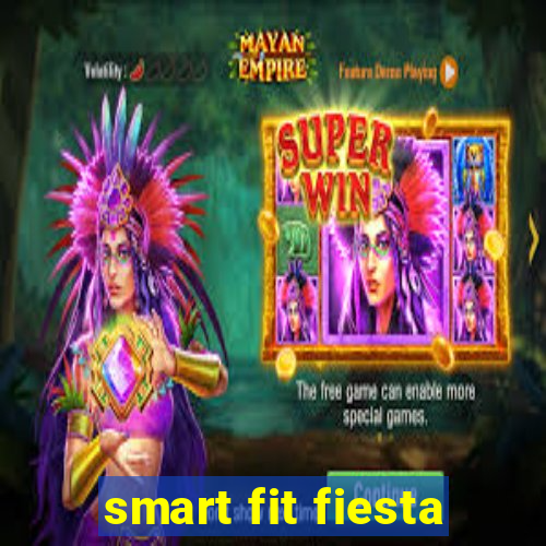 smart fit fiesta