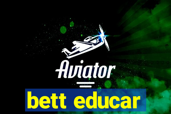 bett educar