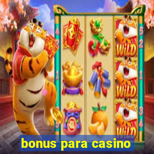 bonus para casino