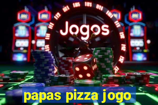 papas pizza jogo