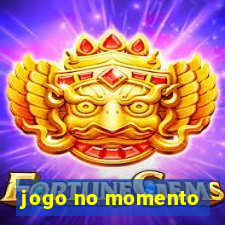 jogo no momento