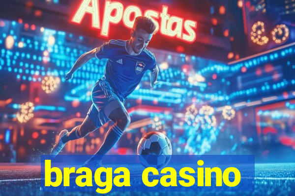 braga casino