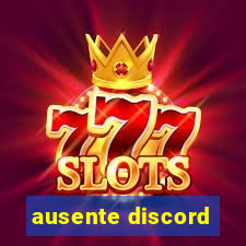 ausente discord