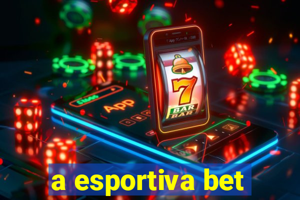 a esportiva bet