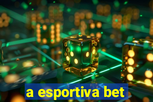 a esportiva bet