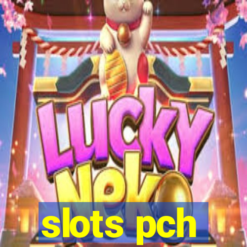 slots pch