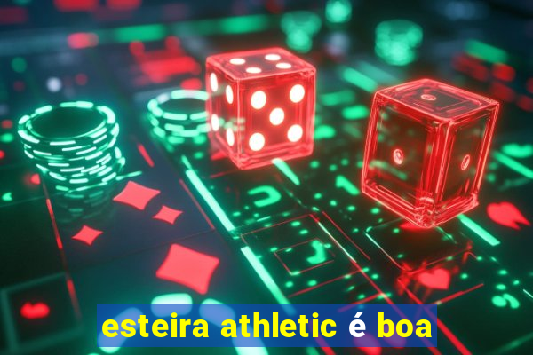 esteira athletic é boa