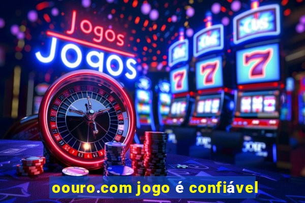 oouro.com jogo é confiável