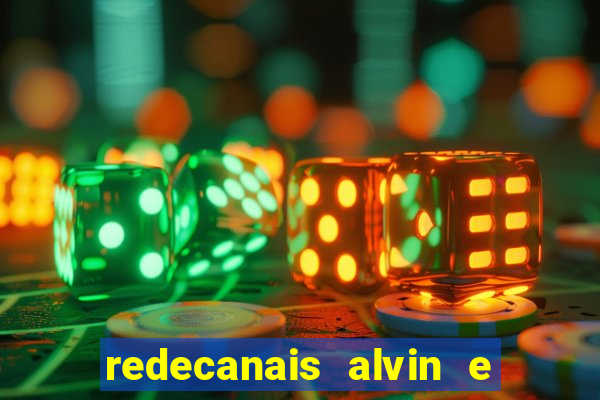 redecanais alvin e os esquilos