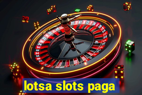 lotsa slots paga