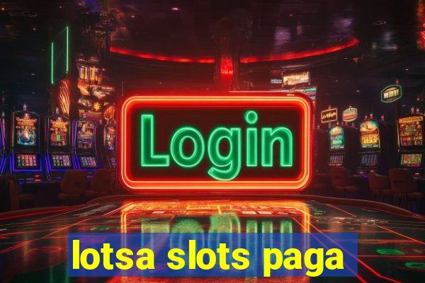 lotsa slots paga