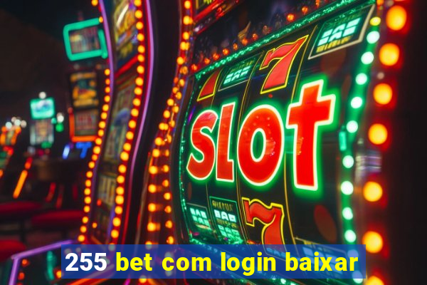 255 bet com login baixar