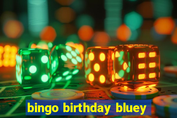 bingo birthday bluey