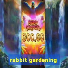 rabbit gardening