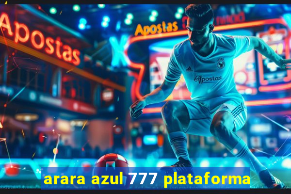 arara azul 777 plataforma