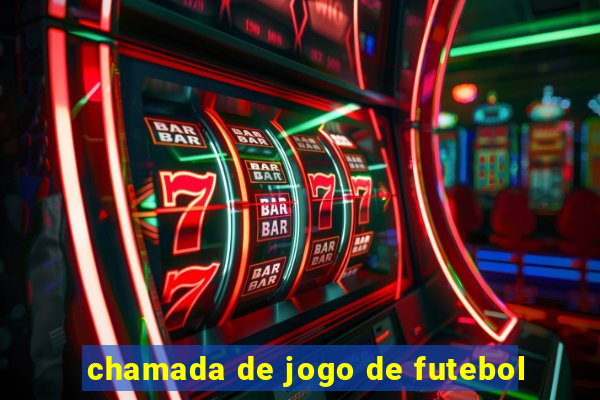 chamada de jogo de futebol