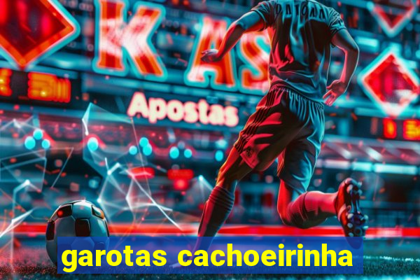 garotas cachoeirinha