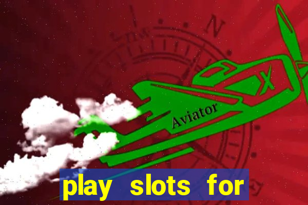 play slots for real cash