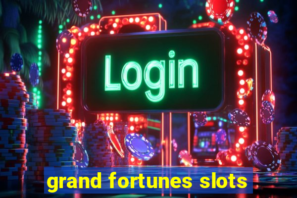 grand fortunes slots