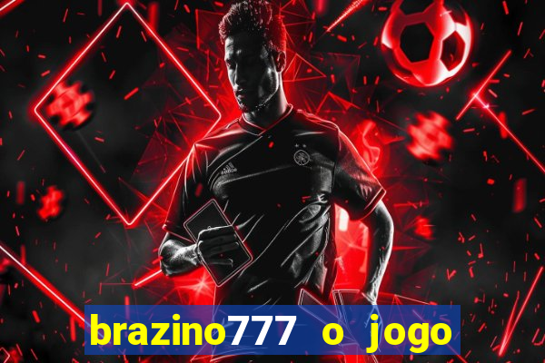 brazino777 o jogo da galera