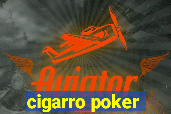 cigarro poker