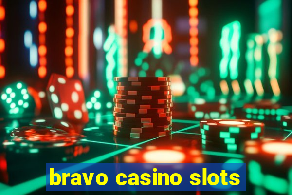 bravo casino slots