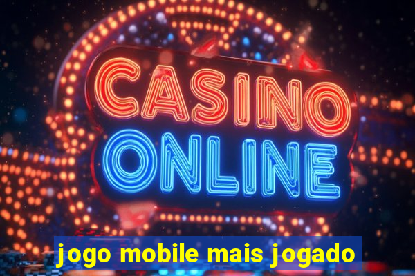 jogo mobile mais jogado