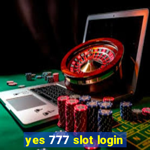 yes 777 slot login