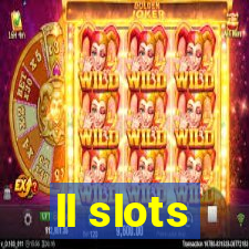 ll slots