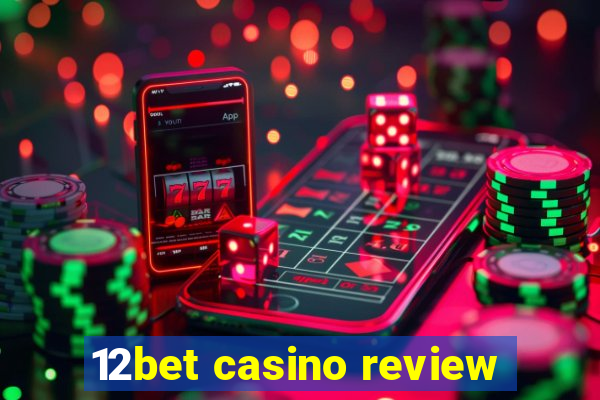 12bet casino review