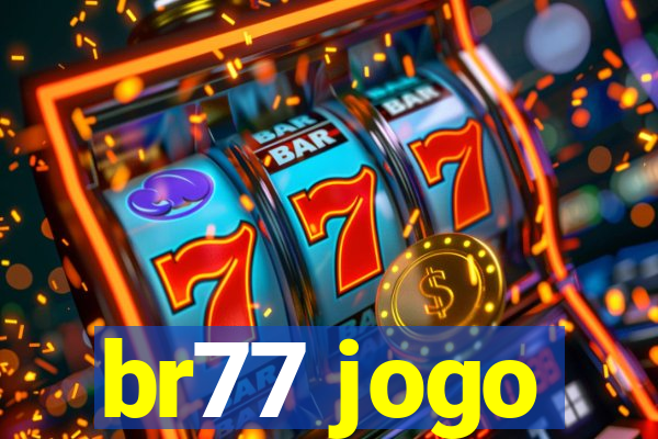 br77 jogo